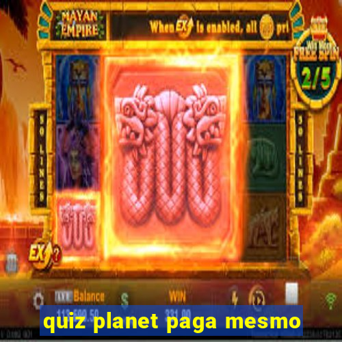 quiz planet paga mesmo